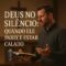 Deus no silêncio - quando Ele parece estar calado
