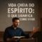 Vida cheia do Espírito - o que significa e como viver